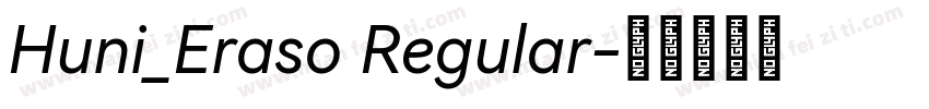 Huni_Eraso Regular字体转换